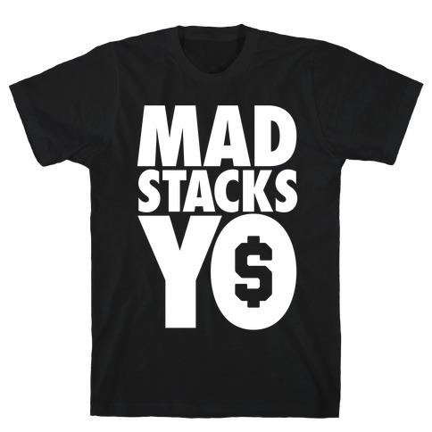Mad Stacks, Yo T-Shirt