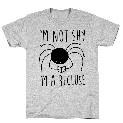I'm Not Shy I'm A Recluse T-Shirt
