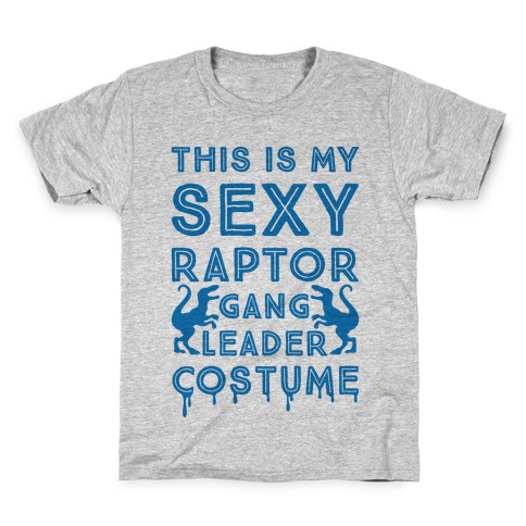 This Is My Sexy Raptor Gang Leader Shirt Kids T-Shirt