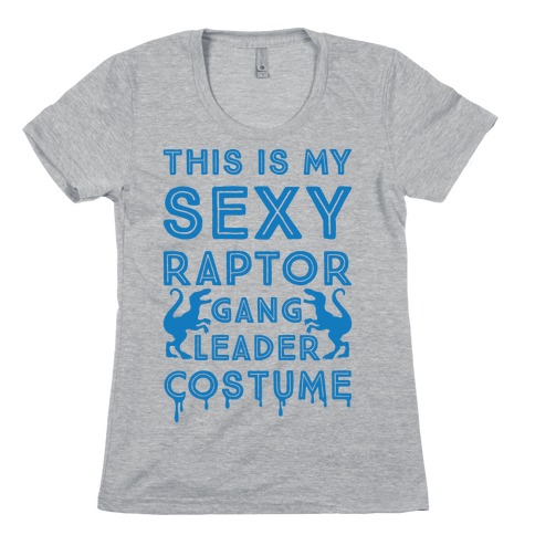 This Is My Sexy Raptor Gang Leader Shirt Womens T-Shirt