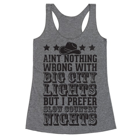 Aint Nothing Wrong With Big City Lights But I prefer Slow Country Nights Racerback Tank Top