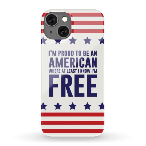 I'm Proud To Be An American Phone Case