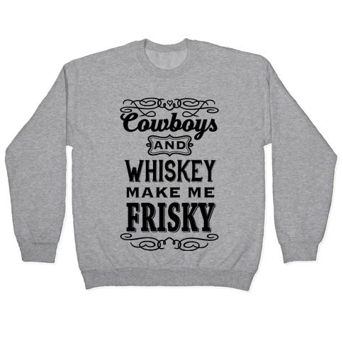 Cowboys and Whiskey Makes Me Frisky T-Shirts