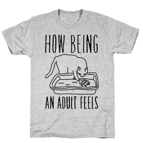 How Being An Adult Feels T-Shirt