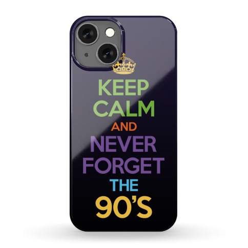 Keep Calm And Never Forget The 90's Phone Case