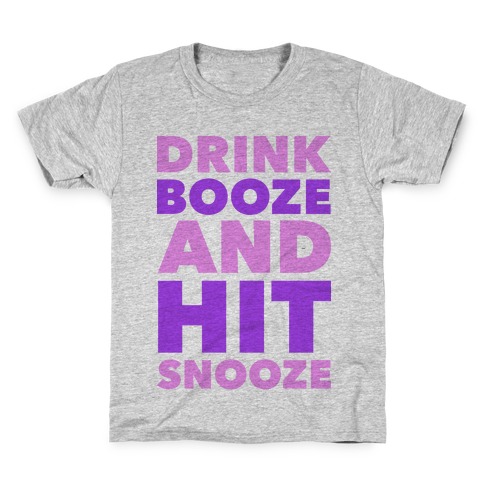 Drink Booze and Hit Snooze Kids T-Shirt