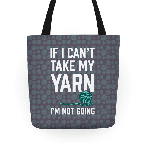 I'm not Going! Knitting Bags & Wool Holders If I can't take my Knitting