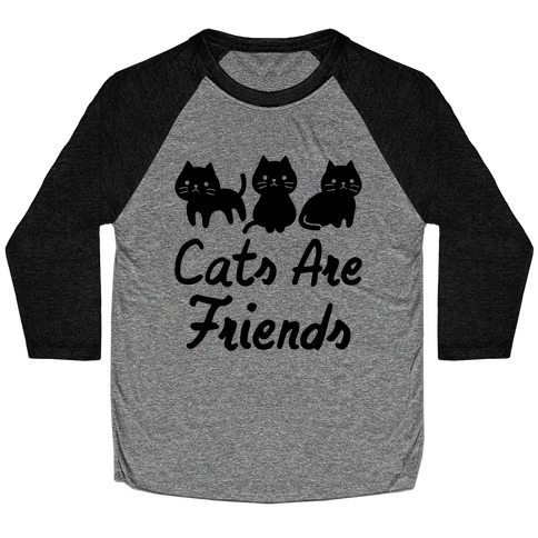 Cats Are Friends Baseball Tee
