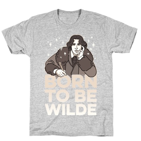 Born To Be Wilde T-Shirt