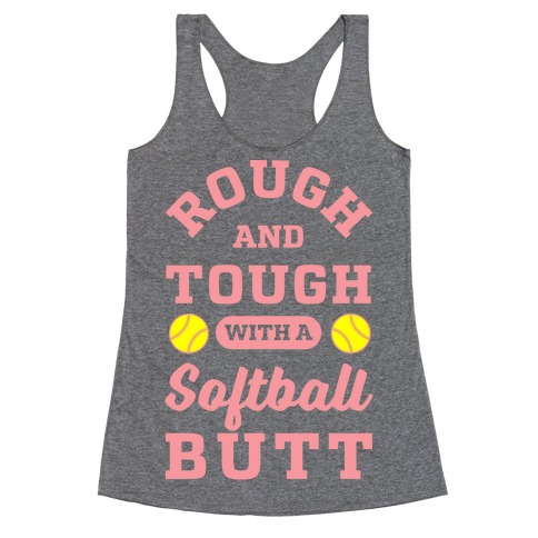 Rough And Tough With Softball Butt Racerback Tank Top