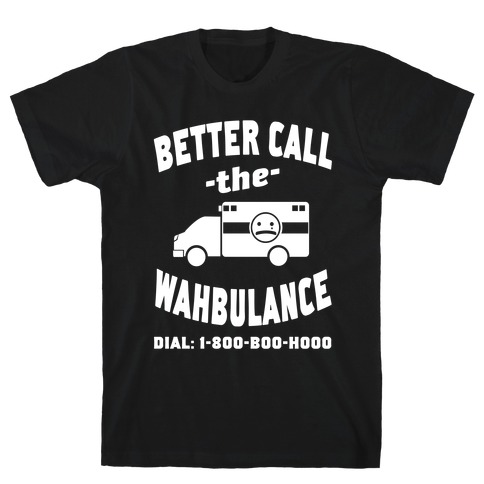 Better Call the Wahbulance T-Shirt