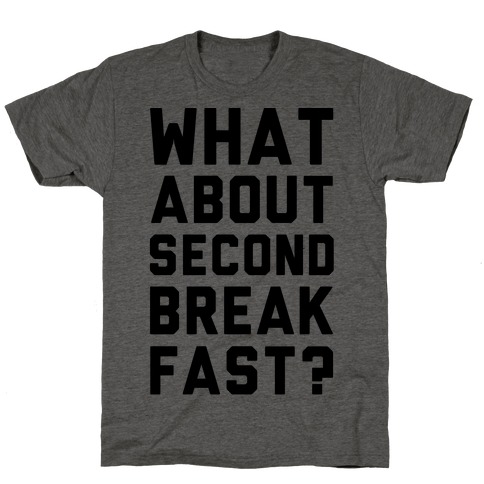 What About Second Breakfast? T-Shirt