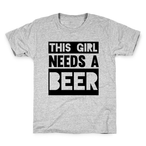 This Girl Needs a Beer Kids T-Shirt