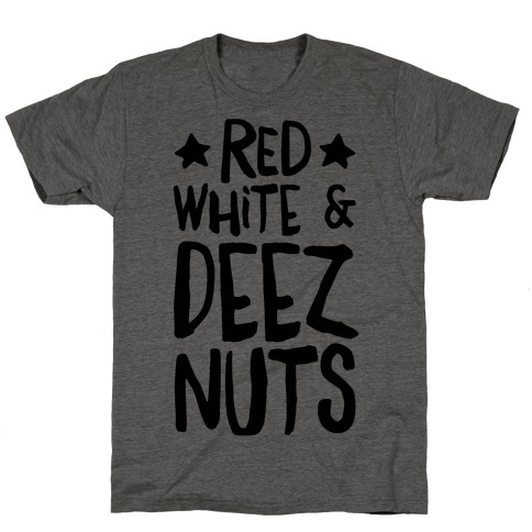 Red White & Deez Nuts T-Shirt