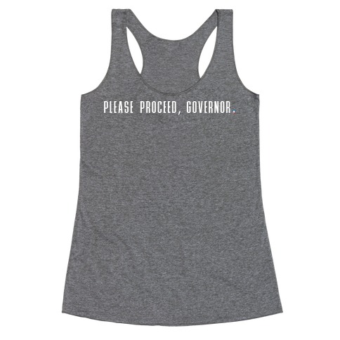 Please proceed Governor Racerback Tank Top