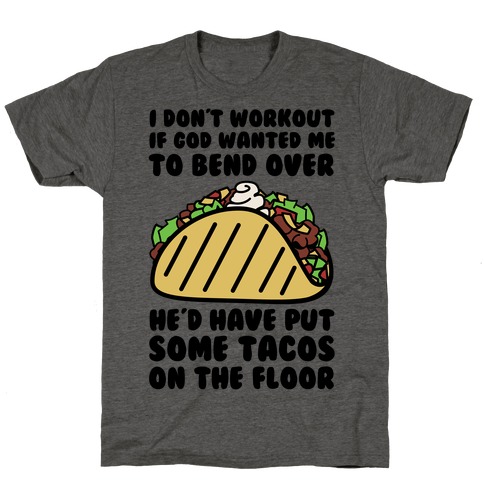 Put Some Tacos On the Floor T-Shirt
