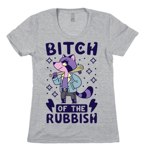 Bitch of the Rubbish Womens T-Shirt