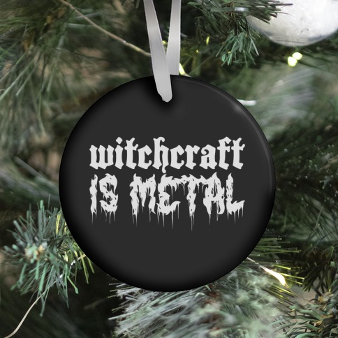 Witchcraft is Metal Ornament