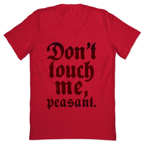 Don't Touch Me Peasant V-Neck Tee Shirts | LookHUMAN