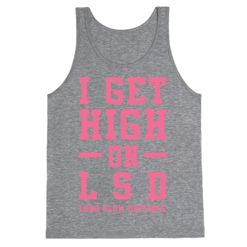 I Get High On LSD Tank Top