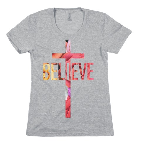 Believe (Floral) Womens T-Shirt