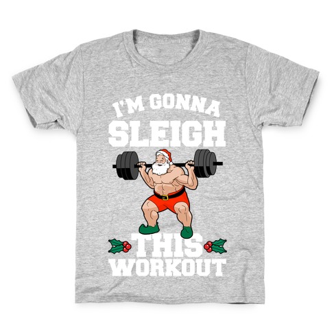 I'm Gonna Sleigh This Workout (Santa Claus) Kids T-Shirt