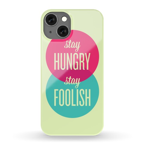 Stay Hungry Stay Foolish Phone Case