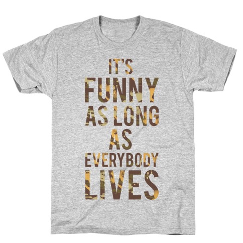 As Long as Everybody Lives T-Shirt