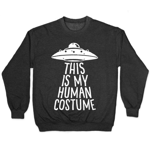 This is My Human Costume Pullover