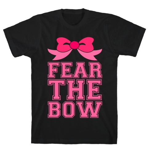 Fear the Bow T-Shirt