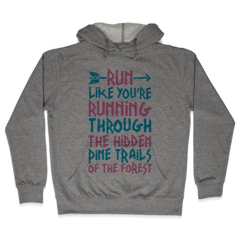 Run The Hidden Pine Trails of The Forest Hooded Sweatshirt