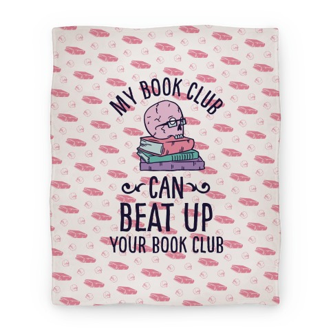 My Book Club Can Beat Up Your Book Club Blanket