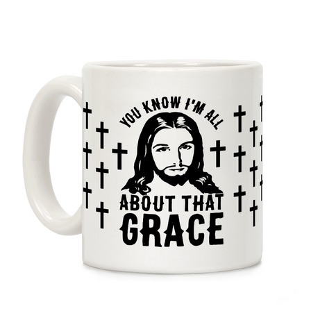 You Know I'm All About That Grace Coffee Mug
