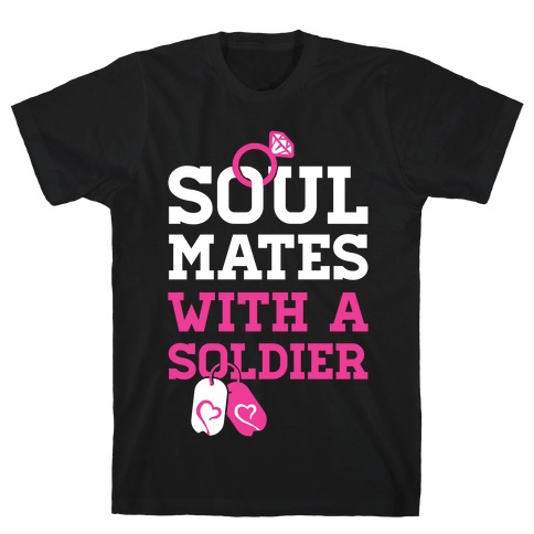 Soul Mates With A Soldier T-Shirt