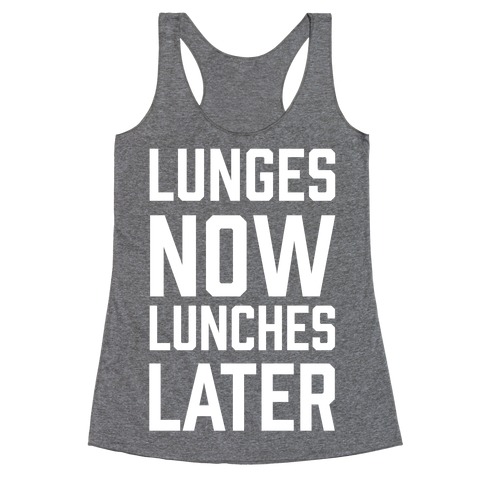 Lunges Now Lunches Later Racerback Tank Top