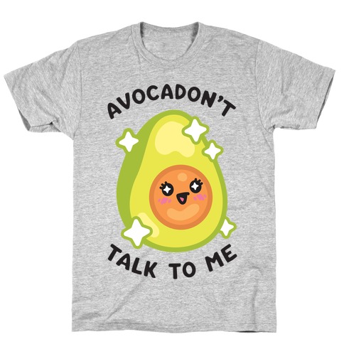 Avocadon't Talk To Me T-Shirt