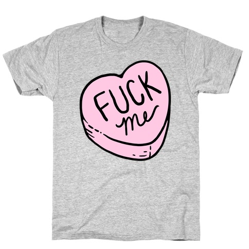 F*** Me Candy Heart T-Shirt
