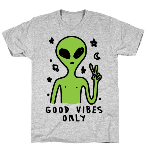 Good Vibes Only Alien T-Shirt