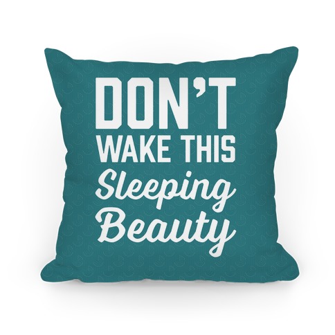Don't Wake This Sleeping Beauty Pillow