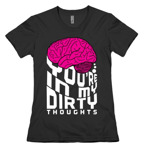 Dirty Thoughts Womens T-Shirt