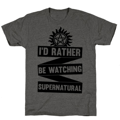 I'd Rather Be Watching Supernatural T-Shirt