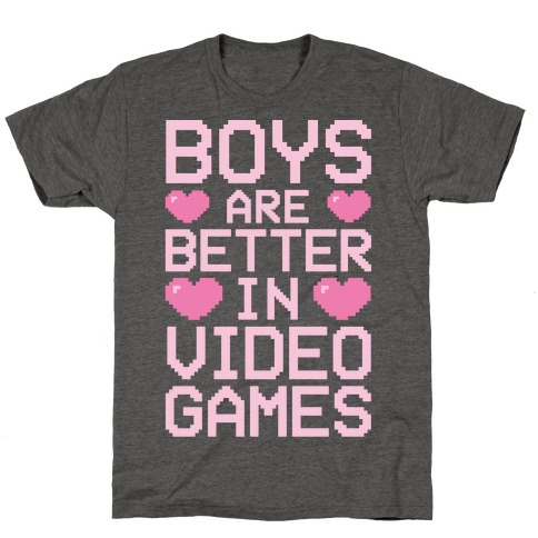 Boys Are Better In Video Games T-Shirt