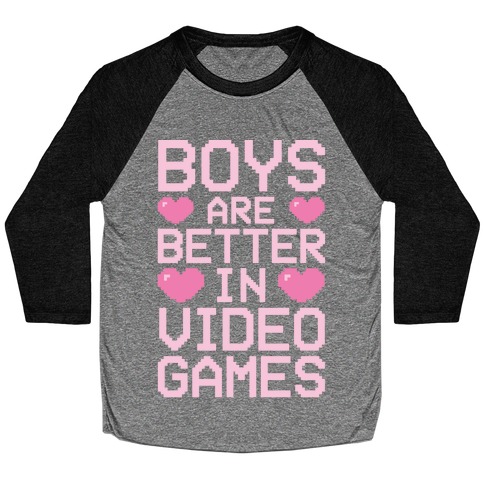 Boys Are Better In Video Games Baseball Tee