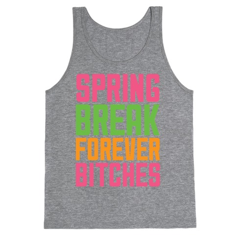 Spring Break Forever Bitches Tank Top