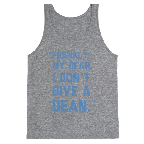 I Don't Give a Dean Tank Top