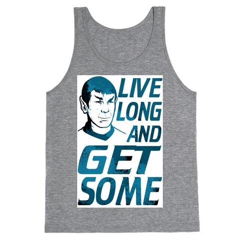 Live Long and Get Some! Tank Top