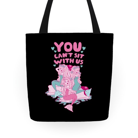 You Can't Sit With Us Mermaids Tote