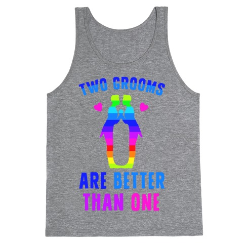 Two Grooms Are Better Than One Tank Top