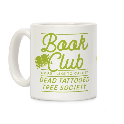 Book Club Or As I Like To Call It Dead Tattooed Tree Society Coffee Mug