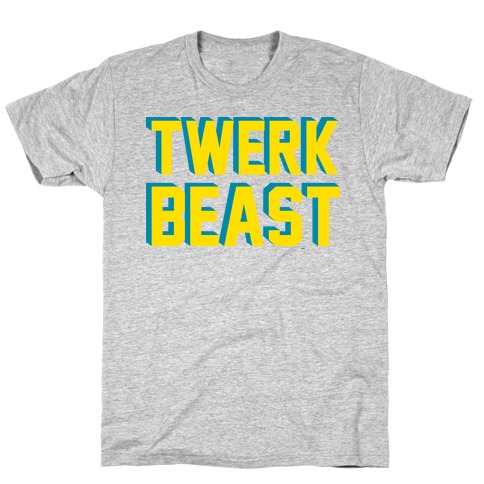 TWERK BEAST T-Shirt